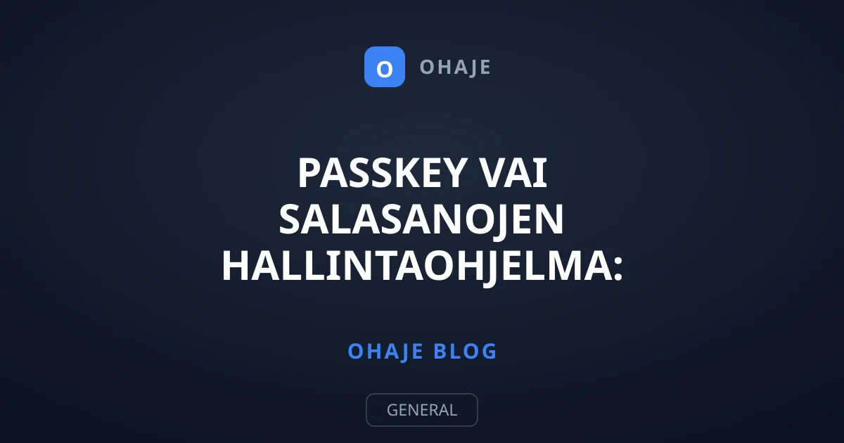 Passkey vai salasanojen hallintaohjelma: Kuoleeko pääsalasana?