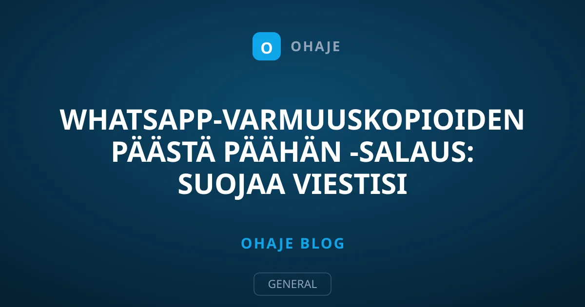 WhatsApp-varmuuskopioiden päästä päähän -salaus: Suojaa viestisi